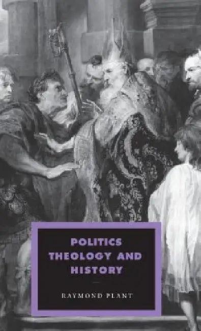 Politics, Theology and History (English, Raymond Plant)