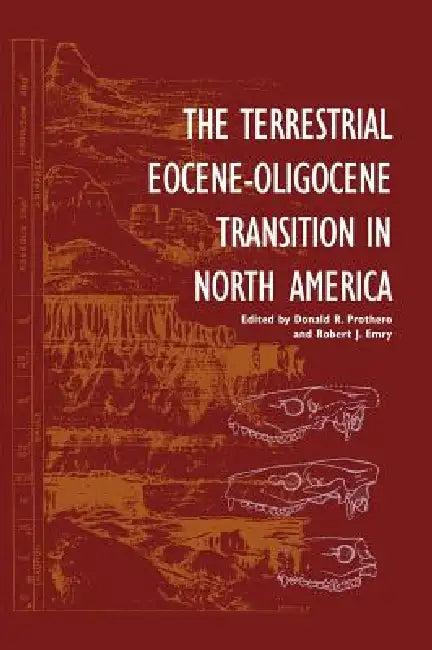 The Terrestrial Eocene-Oligocene Transition in North America (English, Donald R. Prothero | Robert J. Emry)