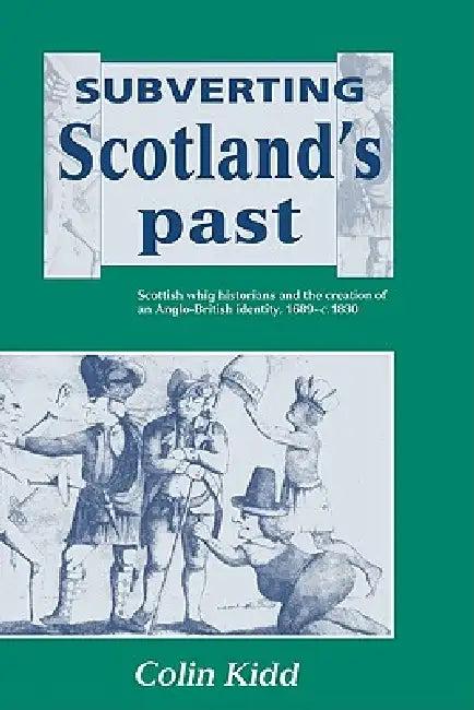 Subverting Scotland's Past (English, Colin Kidd)
