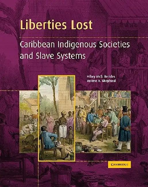 Liberties Lost (English, Hilary MCD Beckles | Verene A. Shepherd)