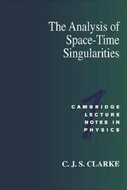 The Analysis of Space-Time Singularities (English, C. J. S. Clarke)