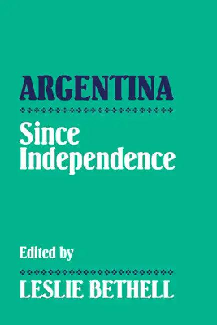 Argentina Since Independence (English, Leslie Bethell | Bethell Leslie)