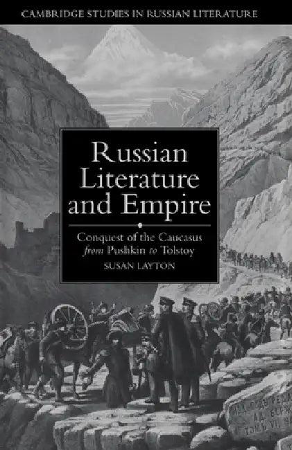 Russian Literature and Empire (English, Susan Layton | Catriona Kelly | Anthony Cross)