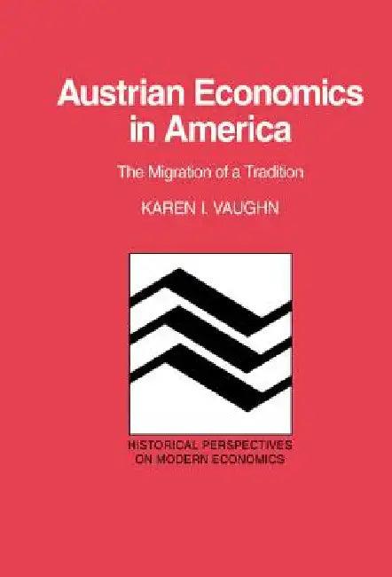 Austrian Economics in America (English, Karen I. Vaughn | Craufurd Goodwin)