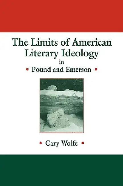 The Limits of American Literary Ideology in Pound and Emerson (English, Cary Wolfe | Albert Gelpi | Ross Posnock)