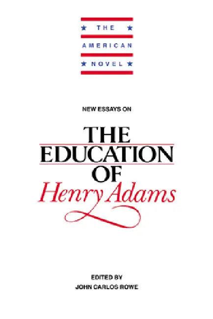 New Essays on the Education of Henry Adams (English, Rowe John Carlos | John Carlos Rowe | Emory Elliot)