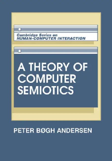 A Theory of Computer Semiotics (English, P. B. Andersen | Peter Bogh Andersen)