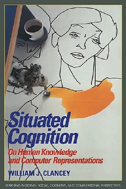 Situated Cognition (English, William J. Clancey | Roy Pea | John Seely Brown)