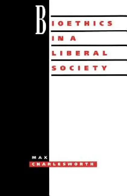 Bioethics Liberal Society (English, Max Charlesworth)