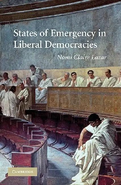 States of Emergency in Liberal Democracies (English, Nomi Claire Lazar)