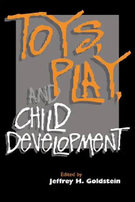 Toys, Play, and Child Development (English, Jeffrey H. Goldstein | Jeffrey H. Goldstein)