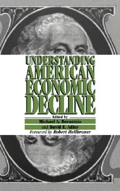 Understanding American Economic Decline (English, Michael A. Bernstein | David E. Adler | Robert Heilbroner)