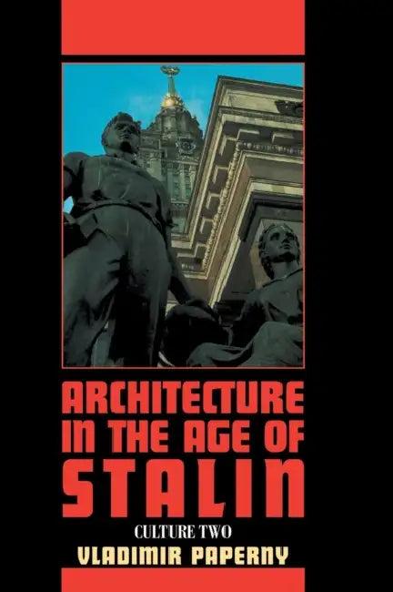 Architecture in the Age of Stalin (English, Vladimir Paperny | John Hill | Roann Barris)