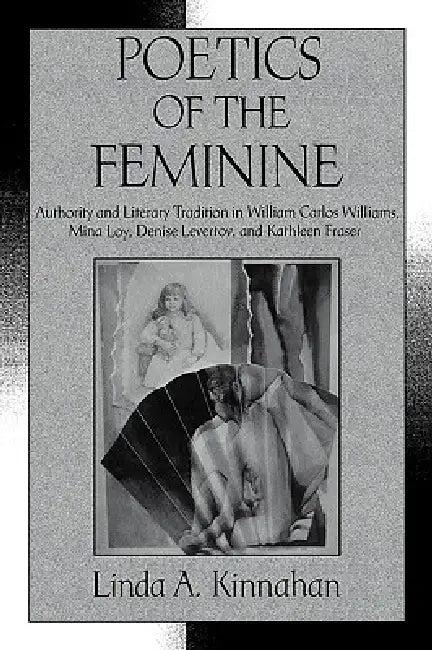 Poetics of the Feminine (English, Linda a. Kinnahan | Albert Gelpi | Ross Posnock)