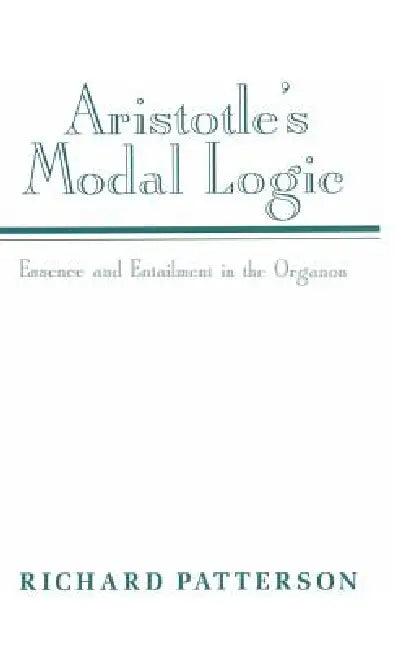 Aristotle's Modal Logic (English, Richard Patterson)