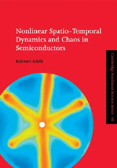 Nonlinear Spatio-Temporal Dynamics and Chaos in Semiconductors (English, Eckehard Schöll)