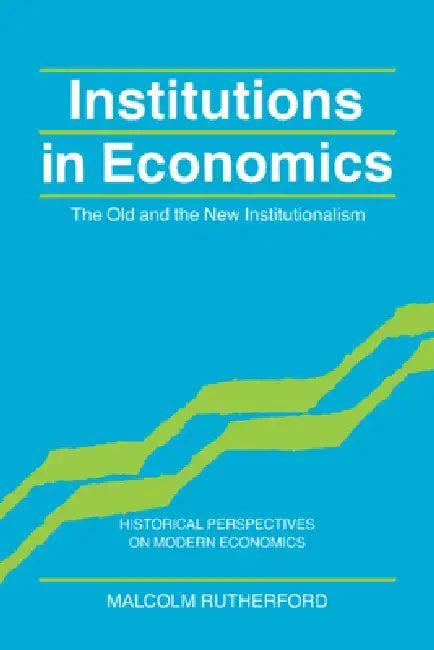 Institutions in Economics (English, Malcolm Rutherford | Rutherford Malcolm | Craufurd Goodwin)