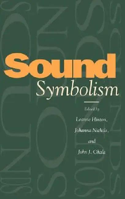 Sound Symbolism (English, Leanne Hinton | John J. Ohala | Johanna Nichols)
