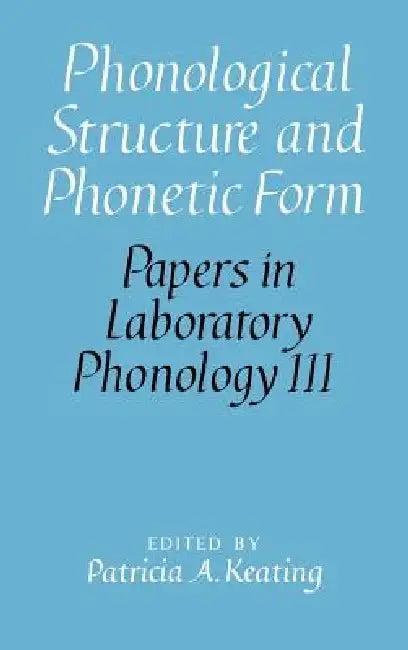 Phonological Structure and Phonetic Form (English, Patricia A. Keating | Mary E. Beckman | John Kingston)