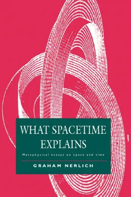 What Spacetime Explains (English, Graham Nerlich | Nerlich Graham)