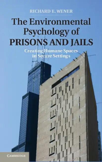 The Environmental Psychology of Prisons and Jails (English, Richard E. Wener)