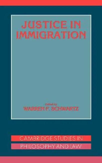 Justice in Immigration (English, Warren A. Schwartz | Gerald Postema | Jules L. Coleman)