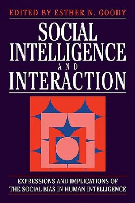 Social Intelligence and Interaction (English, Esther N. Goody)