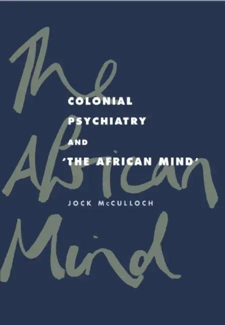 Colonial Psychiatry and the African Mind (English, Jock McCulloch | McCulloch Jock)