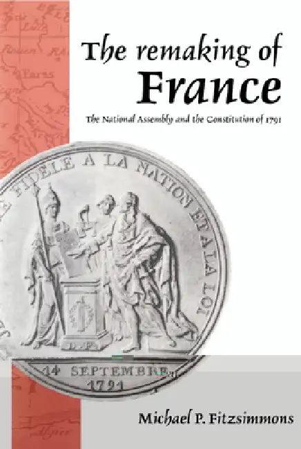 The Remaking of France (English, Michael P. Fitzsimmons)