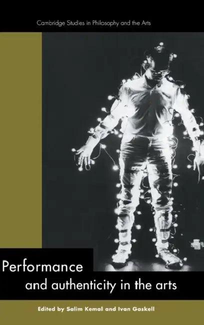 Performance and Authenticity in the Arts (English, Salim Kemal | Ivan Gaskell)