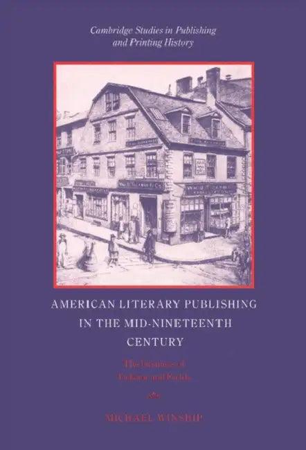 American Literary Publishing in the Mid-nineteenth Century (English, Michael Winship)