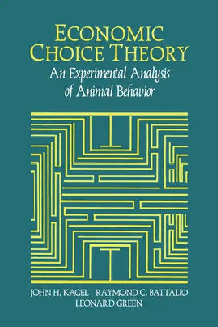Economic Choice Theory (English, John Henry Kagel | Leonard Green | Raymond C. Battalio)