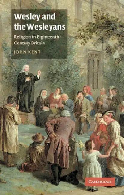 Wesley and the Wesleyans (English, John Kent)