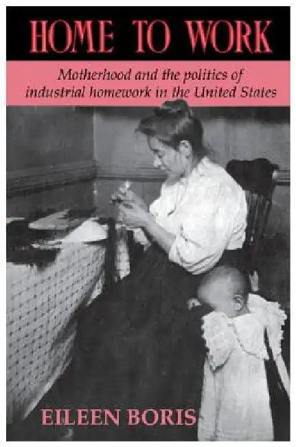 Home to Work (English, Eileen Boris)