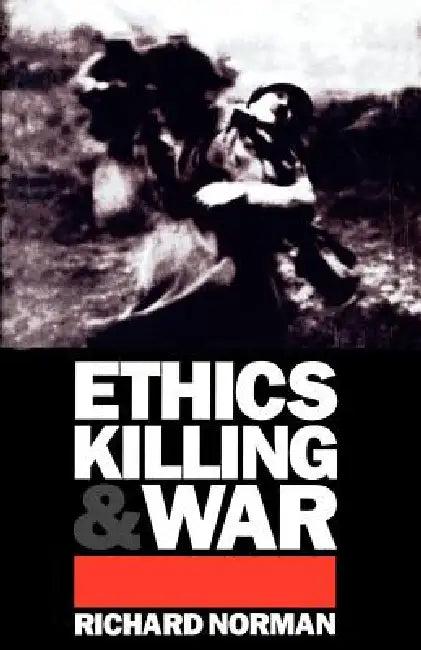Ethics, Killing, and War (English, Richard Norman)