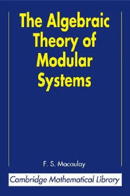 The Algebraic Theory of Modular Systems (English, F. S. Macaulay | Paul L. Roberts)