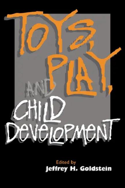 Toys, Play, and Child Development (English, Jeffrey H. Goldstein | Robin Goldstein)