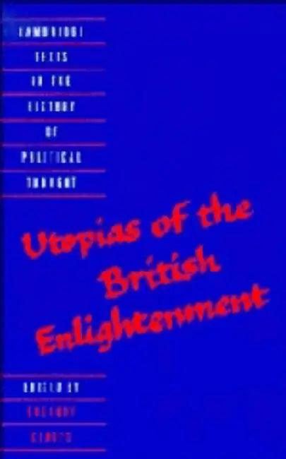 Utopias of the British Enlightenment (English, Gregory Claeys | Raymond Geuss | Quentin Skinner)