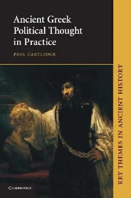 Ancient Greek Political Thought in Practice (English, Paul Cartledge)