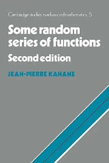 Some Random Series of Functions (English, Csam Kahane | Jean-Pierre Kahane | Bela Bollobas)