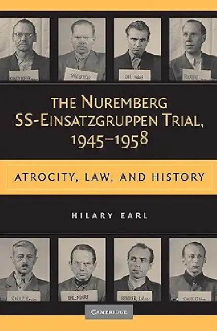 The Nuremberg SS-Einsatzgruppen Trial, 1945-1958 (English, Hilary Earl)
