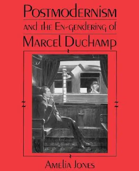 Postmodernism and the En-Gendering Marcel Duchamp (English, Amelia Jones)