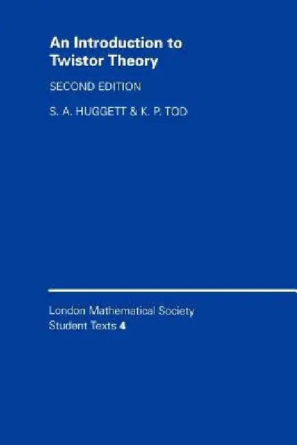 An Introduction to Twistor Theory (English, S. A. Huggett | None | K. P. Tod)