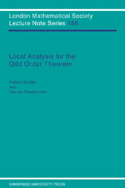 Local Analysis for the Odd Order Theorem (English, Helmut Bender | George Glauberman | J. W. S. Cassels)