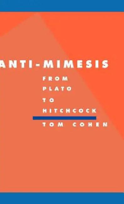 Anti-Mimesis from Plato to Hitchcock (English, Tom Cohen | Anthony Cascardi | Richard Macksey)