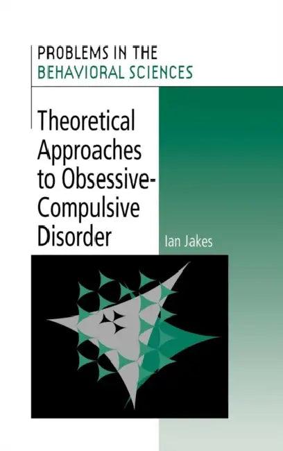 Theoretical Approaches to Obsessive-Compulsive Disorder (English, Ian Jakes)