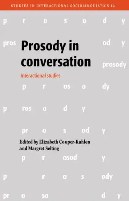 Prosody in Conversation (English, Elizabeth Couper-Kuhlen | Margret Selting | Paul Drew)