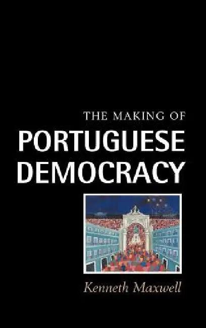 The Making of Portuguese Democracy (English, Kenneth Maxwell | Maxwell Kenneth)