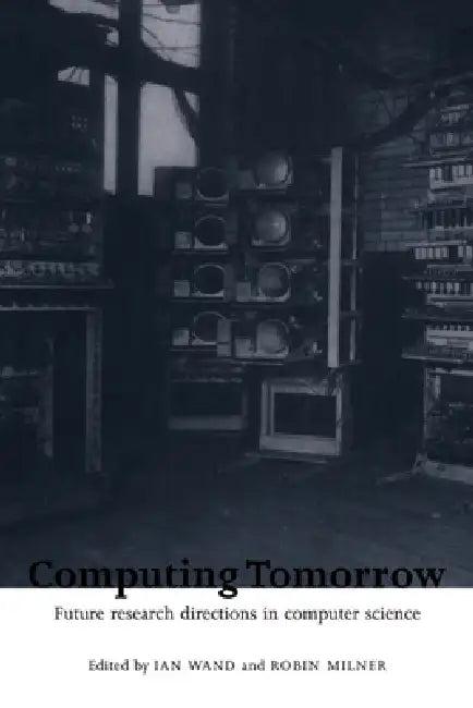 Computing Tomorrow (English, Ian Wand | Ian Wand | Robin Milner)
