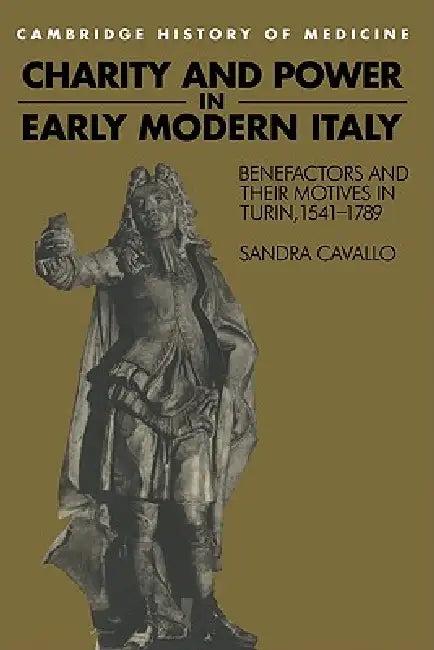 Charity and Power in Early Modern Italy (English, Sandra Cavallo | Charles Rosenberg | Colin Jones)
